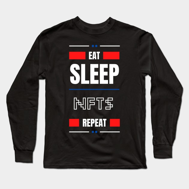 Eat Sleep Nfts Repeat Long Sleeve T-Shirt by bougieFire